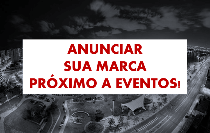 ANUNCIE SUA MARCA PRÓXIMO A EVENTOS DA CIDADE