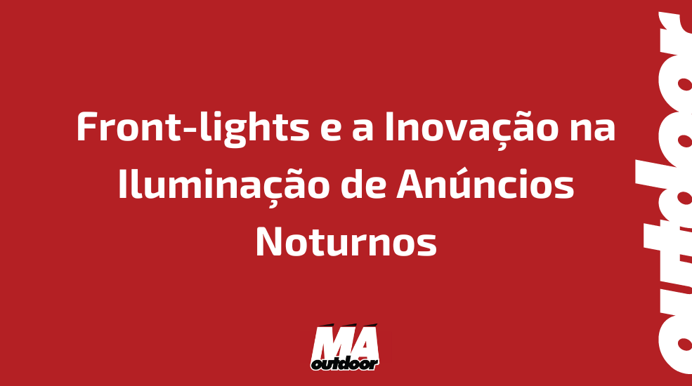 Front-lights e a Inovação na Iluminação de Anúncios Noturnos