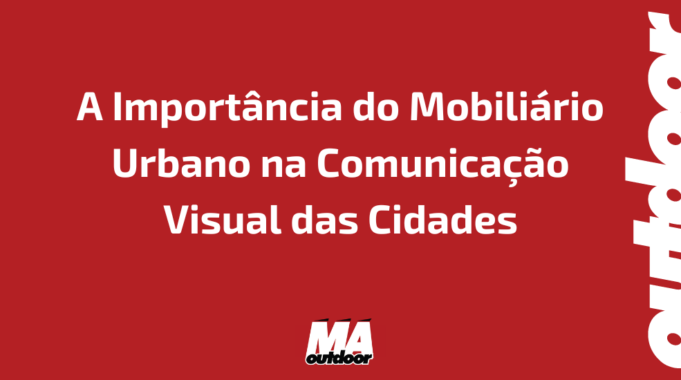 A Importância do Mobiliário Urbano na Comunicação Visual das Cidades