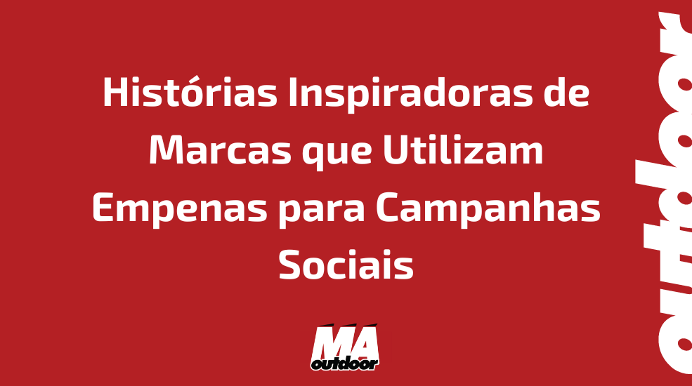 Histórias Inspiradoras de Marcas que Utilizam Empenas para Campanhas Sociais